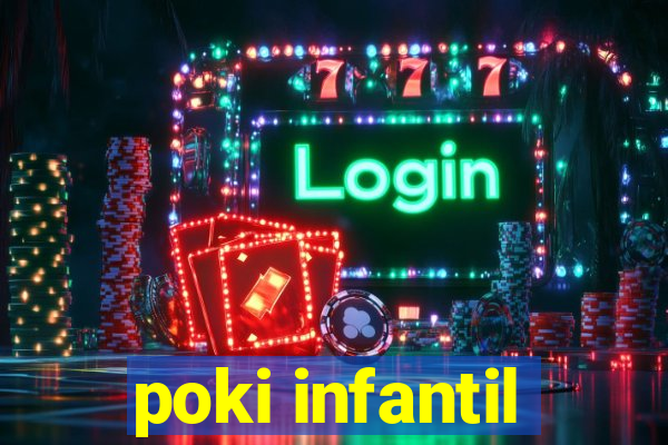 poki infantil